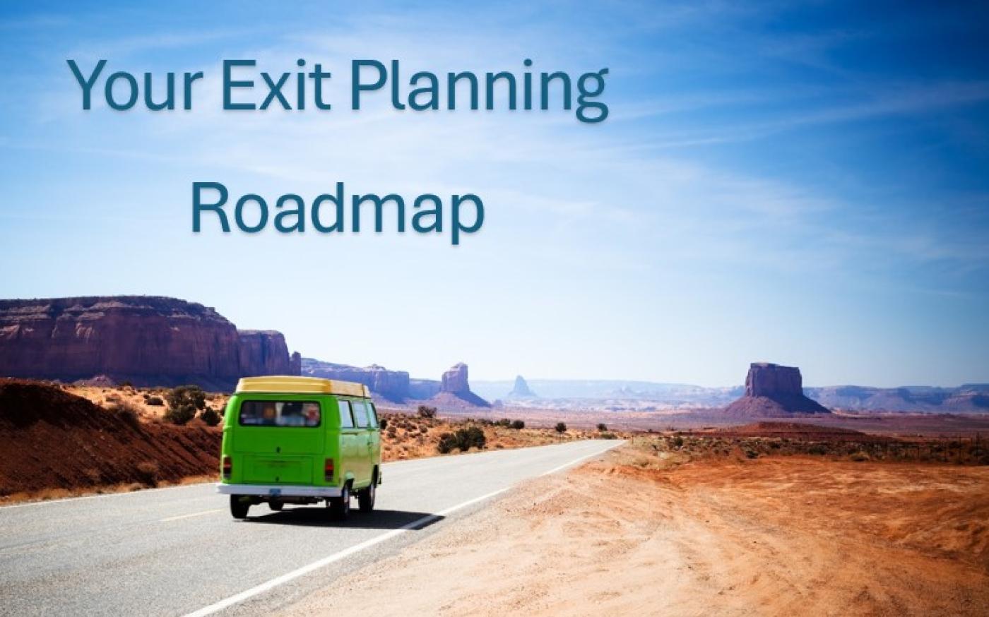 An old green pop-top van driving down an empty desert road on a clear sunny day. The words "Your Exit Planning Roadmap" in text over the sky.
